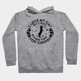 I Love My Cat But I Still Make Time For coffee Hoodie